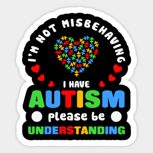 I am not misbehaving Autism Awareness Gift for Birthday, Mother's Day, Thanksgiving, Christmas Sticker